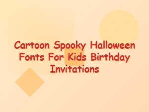 Spooky Cartoon Fonts for Kids’ Birthday Invitations