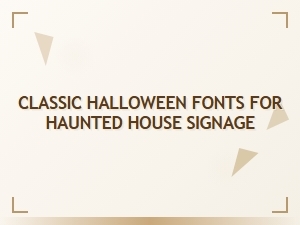 Classic Halloween Fonts for Haunted House Signage