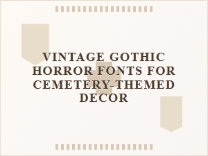 Vintage Gothic Horror Fonts for Cemetery Decor