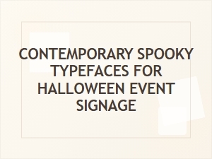 Contemporary Spooky Typefaces for Halloween Signage