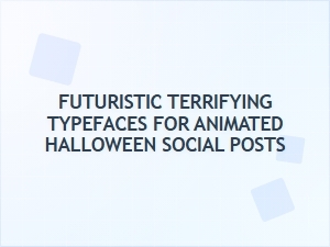 Futuristic Terrifying Fonts for Animated Halloween Posts