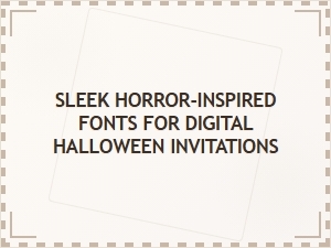 Sleek Horror Fonts for Digital Halloween Invites